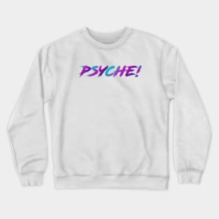 Psyche! 90s Slang in 90s Colors Crewneck Sweatshirt